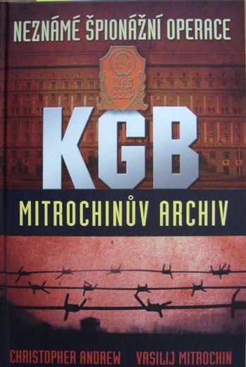 MITROCHINŮV ARCHIV- Neznámé špionání operace KGB